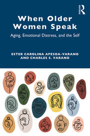 When Older Women Speak: Aging, Emotional Distress, and the Self book cover
