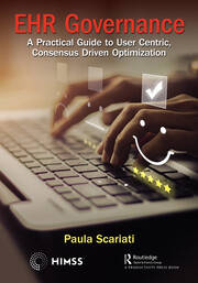 EHR Governance: A Practical Guide to User Centric, Consensus Driven Optimization book cover