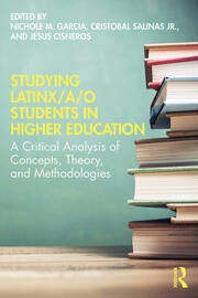 Studying Latinx/a/o Students in Higher Education: A Critical Analysis of Concepts, Theory, and Methodologies book cover