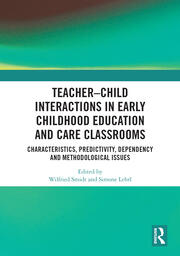 Teacher–Child Interactions in Early Childhood Education and Care Classrooms: Characteristics, Predictivity, Dependency and Methodological Issues book cover