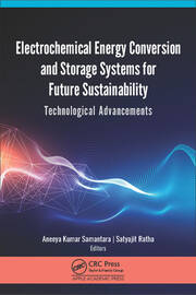 Electrochemical Energy Conversion and Storage Systems for Future Sustainability: Technological Advancements book cover