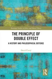 The Principle of Double Effect: A History and Philosophical Defense book cover