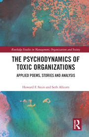 The Psychodynamics of Toxic Organizations: Applied Poems, Stories and Analysis book cover