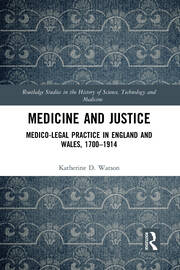 Medicine and Justice: Medico-Legal Practice in England and Wales, 1700–1914 book cover