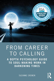 From Career to Calling: A Depth Psychology Guide to Soul-Making Work in Darkening Times book cover