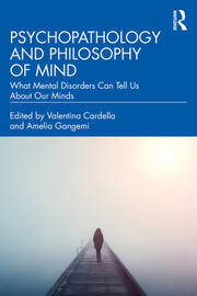 Psychopathology and Philosophy of Mind: What Mental Disorders Can Tell Us About Our Minds book cover