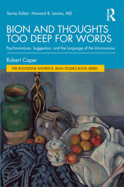 Bion and Thoughts Too Deep for Words: Psychoanalysis, Suggestion, and the Language of the Unconscious book cover