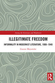 Illegitimate Freedom: Informality in Modernist Literature, 1900–1940 book cover