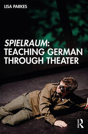 Spielraum: Teaching German through Theater book cover