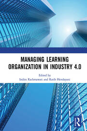 Managing Learning Organization in Industry 4.0: Proceedings of the International Seminar and Conference on Learning Organization (ISCLO 2019), Bandung, Indonesia, October 9-10, 2019 book cover