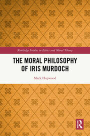 The Moral Philosophy of Iris Murdoch book cover