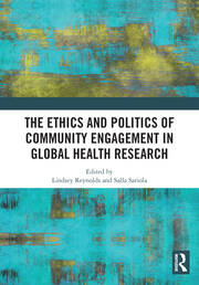 The Ethics and Politics of Community Engagement in Global Health Research book cover