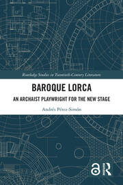 Baroque Lorca: An Archaist Playwright for the New Stage book cover