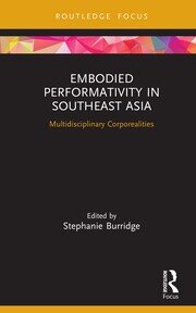 Embodied Performativity in Southeast Asia: Multidisciplinary Corporealities book cover
