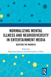 Normalizing Mental Illness and Neurodiversity in Entertainment Media: Quieting the Madness book cover