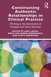 Constructing Authentic Relationships in Clinical Practice: Working at the Intersection of Therapist and Client Identities book cover