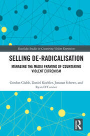 Selling De-Radicalisation: Managing the Media Framing of Countering Violent Extremism book cover