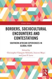 Borders, Sociocultural Encounters and Contestations: Southern African Experiences in Global View book cover