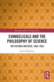 Evangelicals and the Philosophy of Science: The Victoria Institute, 1865-1939 book cover