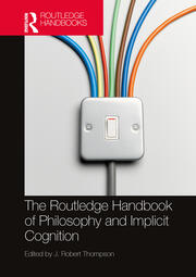 The Routledge Handbook of Philosophy and Implicit Cognition book cover