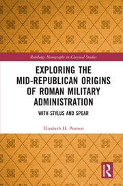Exploring the Mid-Republican Origins of Roman Military Administration: With Stylus and Spear book cover