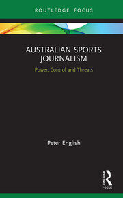 Australian Sports Journalism: Power, Control and Threats book cover