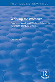 Working for Women?: Gendered Work and Welfare Policies in Twentieth-Century Britain book cover