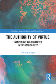 The Authority of Virtue: Institutions and Character in the Good Society book cover