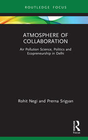 Atmosphere of Collaboration: Air Pollution Science, Politics and Ecopreneurship in Delhi book cover