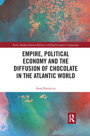 Empire, Political Economy, and the Diffusion of Chocolate in the Atlantic World book cover