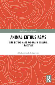Animal Enthusiasms: Life Beyond Cage and Leash in Rural Pakistan book cover