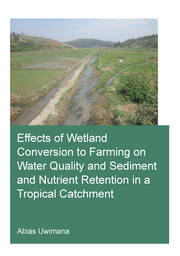 Effects of Wetland Conversion to Farming on Water Quality and Sediment and Nutrient Retention in a Tropical Catchment book cover
