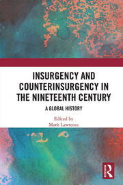 Insurgency and Counterinsurgency in the Nineteenth Century: A Global History book cover