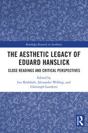 The Aesthetic Legacy of Eduard Hanslick: Close Readings and Critical Perspectives book cover