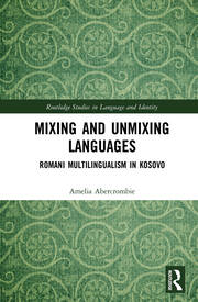Mixing and Unmixing Languages: Romani Multilingualism in Kosovo book cover