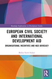 European Civil Society and International Development Aid: Organisational Incentives and NGO Advocacy book cover