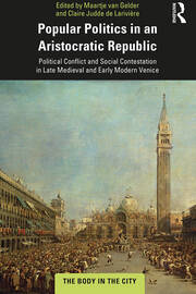 Popular Politics in an Aristocratic Republic: Political Conflict and Social Contestation in Late Medieval and Early Modern Venice book cover