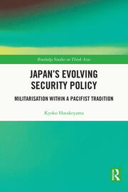 Japan's Evolving Security Policy: Militarisation within a Pacifist Tradition book cover
