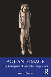 Act and Image: The Emergence of Symbolic Imagination book cover