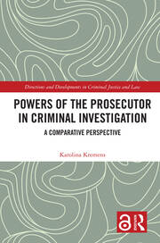 Powers of the Prosecutor in Criminal Investigation: A Comparative Perspective book cover