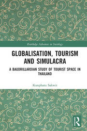 Globalisation, Tourism and Simulacra: A Baudrillardian Study of Tourist Space in Thailand book cover