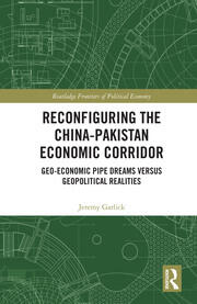 Reconfiguring the China-Pakistan Economic Corridor: Geo-Economic Pipe Dreams Versus Geopolitical Realities book cover