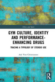 Gym Culture, Identity and Performance-Enhancing Drugs: Tracing a Typology of Steroid Use book cover