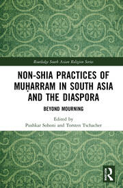 Non-Shia Practices of Muḥarram in South Asia and the Diaspora: Beyond Mourning book cover