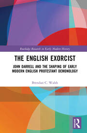 The English Exorcist: John Darrell and the Shaping of Early Modern English Protestant Demonology book cover