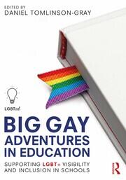 Big Gay Adventures in Education: Supporting LGBT+ Visibility and Inclusion in Schools book cover