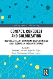 Contact, Conquest and Colonization: How Practices of Comparing Shaped Empires and Colonialism Around the World book cover