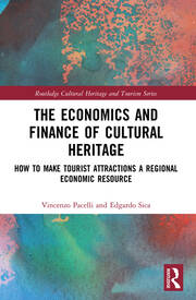 The Economics and Finance of Cultural Heritage: How to Make Tourist Attractions a Regional Economic Resource book cover