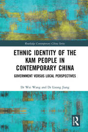 Ethnic Identity of the Kam People in Contemporary China: Government versus Local Perspectives book cover