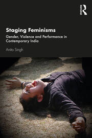 Staging Feminisms: Gender, Violence and Performance in Contemporary India book cover